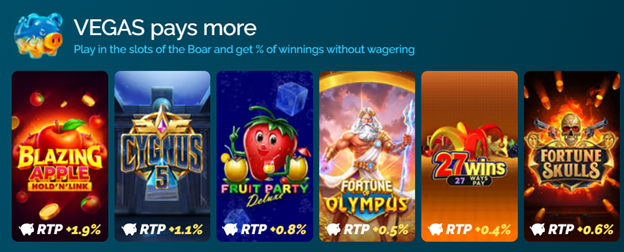Vegas Pays More section — play slots of the Boar and get % of winnings without wagering: Blazing Apple Gold&Win (RTP+1.9%), Cygnus 5 (RTP+1.1%), Fruit Party Deluxe (RTP+0.8%), Fortune Olympus (RTP+0.5%), 21 Wins (RTP+0.4%), Fortune Skulls (RTP+0.6%)